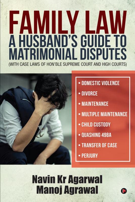 Family Law: A HusbandS Guide To Matrimonial Disputes  Domestic Violence  Divorce  Maintenance  Multiple Maintenance  Child Cus