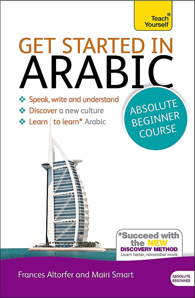 Get Started in Arabic Absolute Beginner Course: (Book and audio support) The essential introduction to reading, writing, speakin