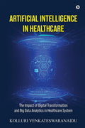ARTIFICIAL INTELLIGENCE IN HEALTHCARE: The Impact of Digital Transformation and Big Data Analytics in Healthcare System