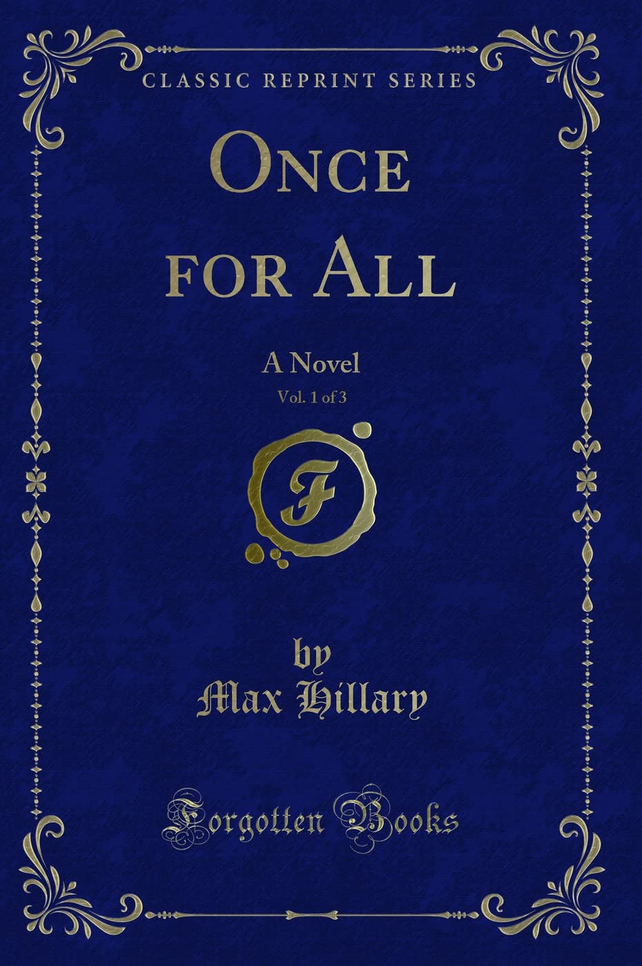 Once for All, Vol. 1 of 3: A Novel (Classic Reprint)