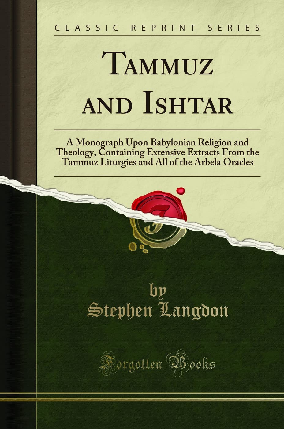 Tammuz and Ishtar: A Monograph Upon Babylonian Religion and Theology, Containing Extensive Extracts from the Tammuz Liturgies an