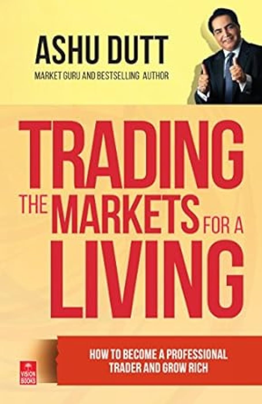 Trading the Markets for a Living: How to Become a Professional Trader and Grow Rich