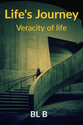 Lifes Journey : Veracity of life