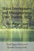 Water Development And Management In Uttar Pradesh, India: Past, Present, And Future Perspective