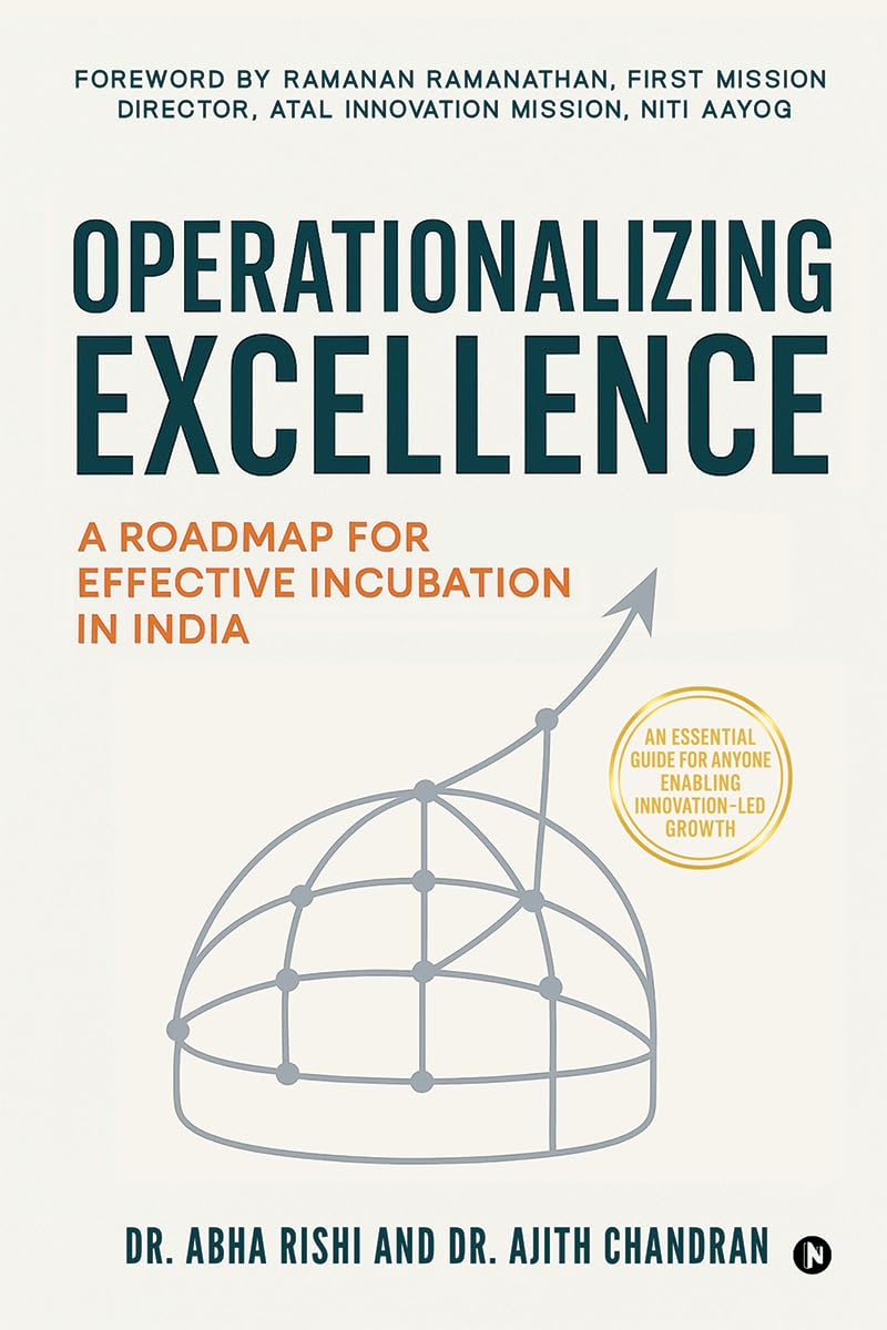 Operationalizing Excellence: A Roadmap for Effective Incubation in India