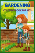 Gardening Coloring Book For Kids : A funny gardening coloring book suitable for children aged 4 to 8.
