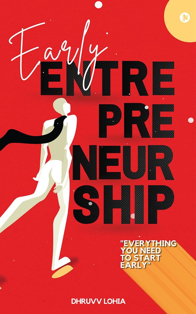 Early Entrepreneurship : Everything You Need To Start Early