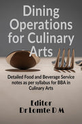 Dining Operations For Culinary Arts : Detailed Food And Beverage Service Notes As Per Syllabus For Bba In Culinary Arts Students