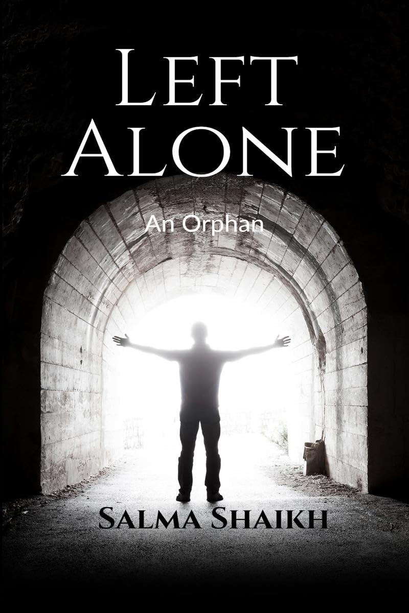Left Alone An Orphan : Love Story Of An Orphan, HeS Struggle For Love Of His Life Going Against The Society Myth.
