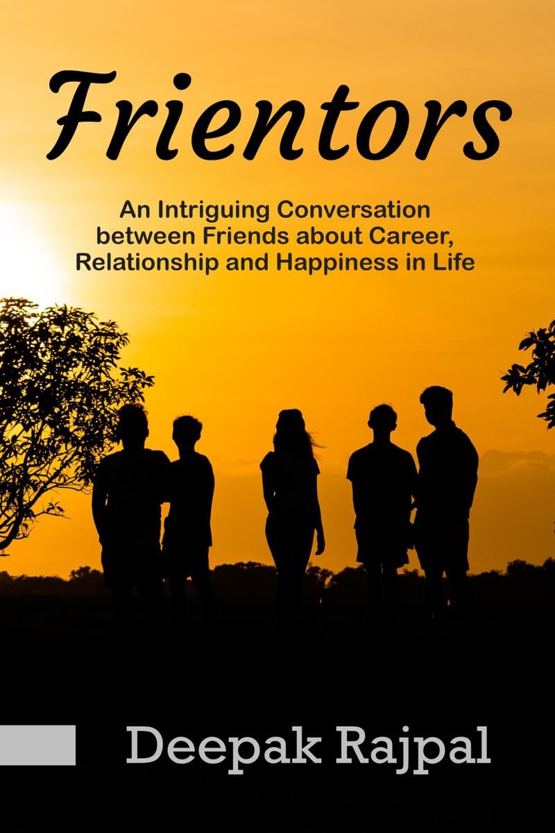 Frientors: An Intriguing Conversation Between Friends About Career, Relationship And Happiness In Life