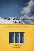 PostGlobalisation Media : Issues, Prospects and the Way Forward