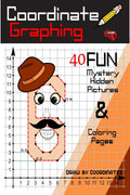 Coordinate Graphing  Draw By Coordinates : Use Your Math Skills And Reveal Lots Of Fun Mystery Hidden Pictures, Amazing Graph A