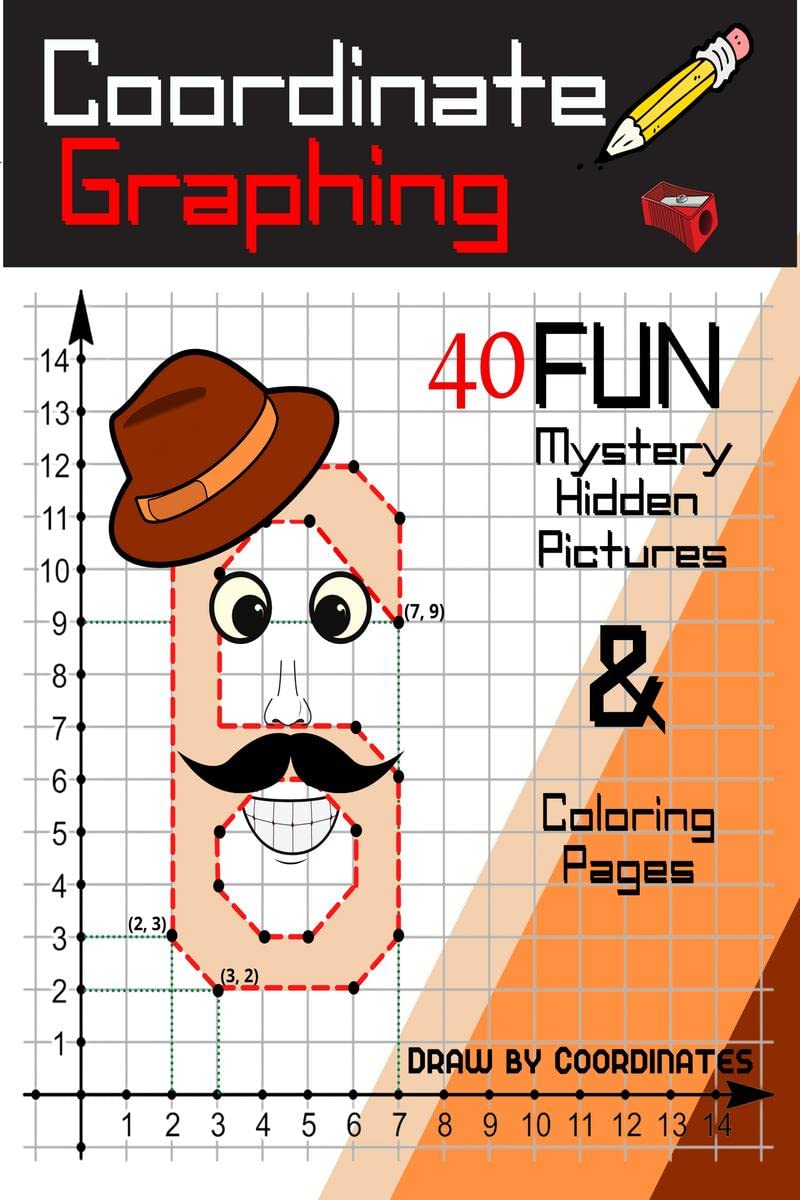 Coordinate Graphing  Draw By Coordinates : Use Your Math Skills And Reveal Lots Of Fun Mystery Hidden Pictures, Amazing Graph A