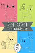 Dot to Dot Coloring Book : Connect The Dots Books for Kids Age 4, 5, 6, 7, 8. Easy Kids Dot To Dot Book, Boys & Girls Activity B