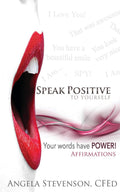 Speak Positive To Yourself: Your Words Have Power!