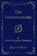 The Improvisatore (Classic Reprint)