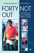 Forty Not Out : The Best Of Gulu Ezekiel 1980 To 2020