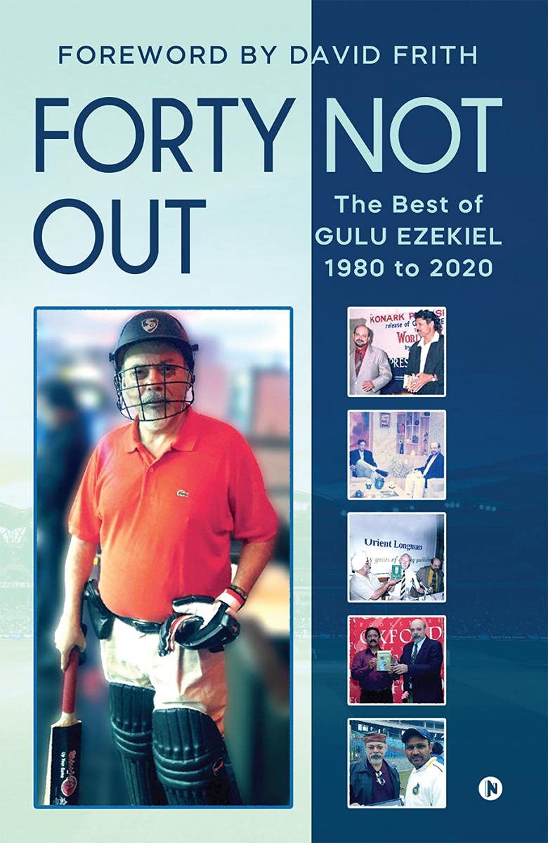 Forty Not Out : The Best Of Gulu Ezekiel 1980 To 2020