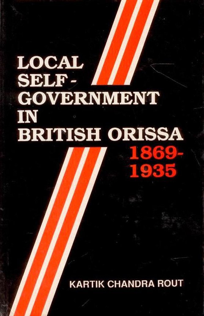 Local Self Government In British Orissa 18691935