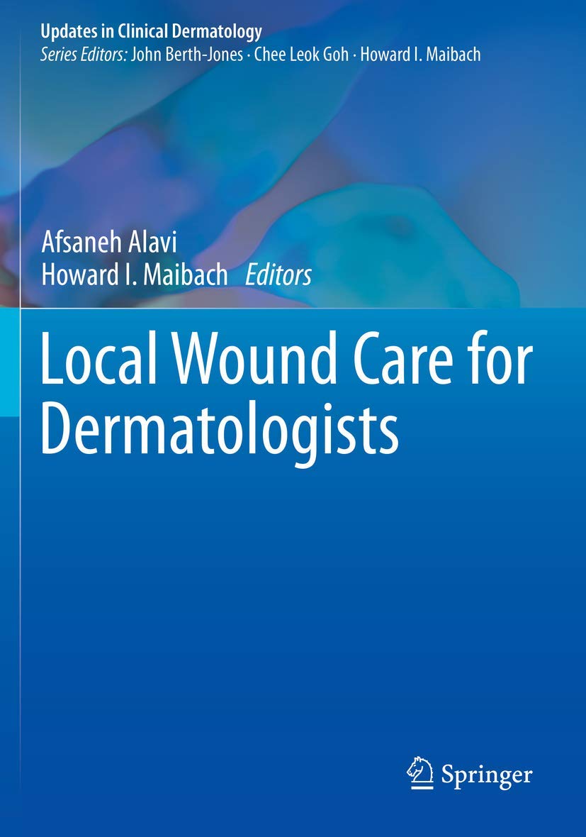 Local Wound Care For Dermatologists (Pb 2020) (Updates in Clinical Dermatology)
