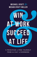 Win At Work And Succeed At Life