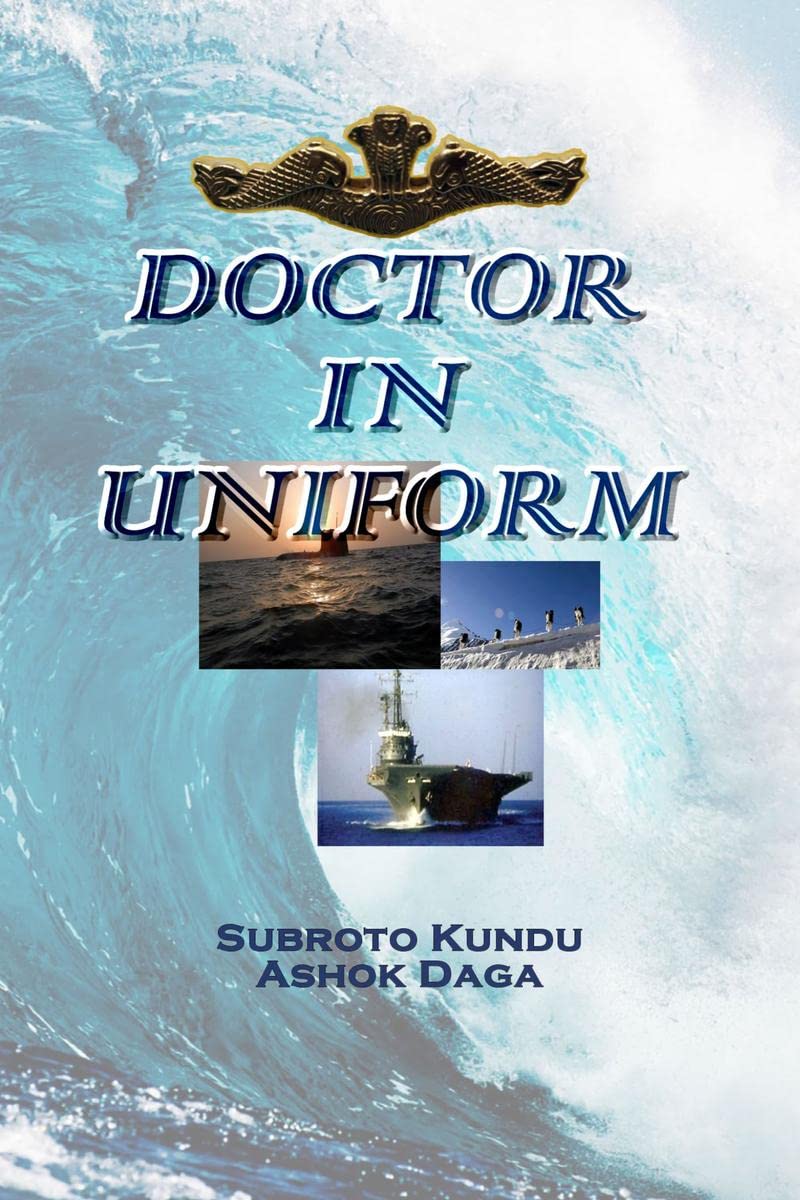 DOCTOR IN UNIFORM : A Doctors Journey In The Defence Services