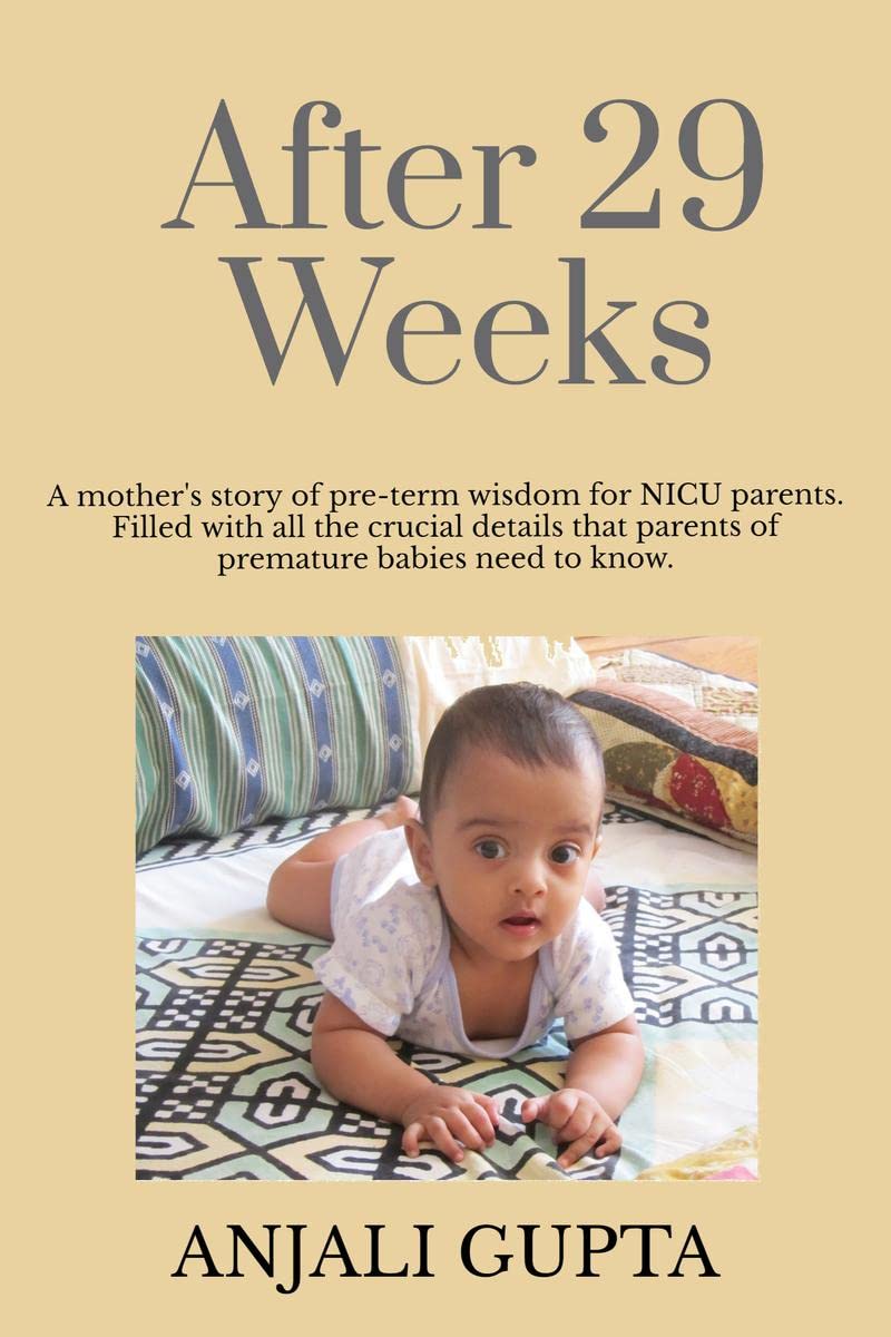 After 29 Weeks: A mothers story of preterm wisdom for NICU parents : Filled with all the crucial details that parents of prem