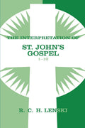 Interpretation of St. Johns Gospel, Chapters 110 (Lenskis Commentary on the New Testament)