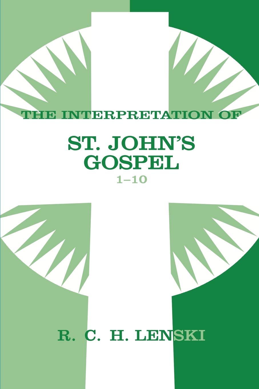 Interpretation of St. Johns Gospel, Chapters 110 (Lenskis Commentary on the New Testament)