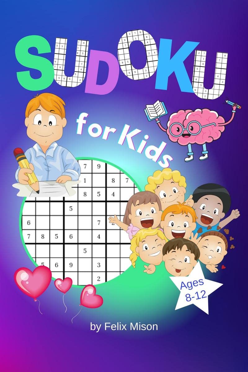Sudoku for Kids Ages 812 : 300 Logic Grid Puzzles with Solutions for Beginners to Advanced (Easy, Medium, Hard)