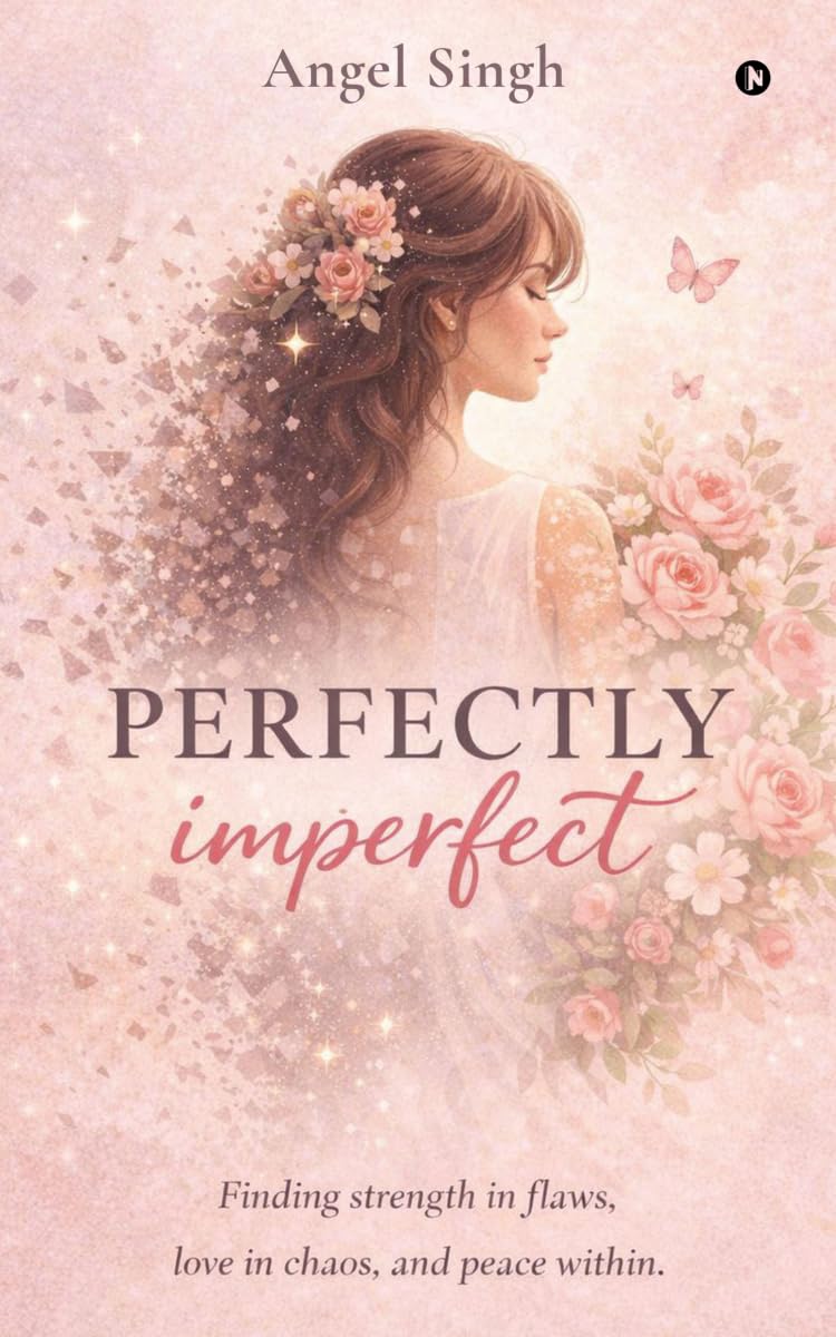 Perfectly Imperfect: Finding strength in flaws, love in chaos, and peace within.