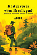 What Do You Do When Life Calls You? : Answering Life: Through Stories, Reflections, and Journaling