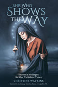 She Who Shows the Way: Heavens Messages for Our Turbulent Times