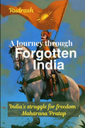 A Journey through forgotten India: Indias struggle for freedom