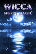 WICCA MOON MAGICAshley Howard : The Moons Influence and How You Can Make Use of Its Phases in Everyday Life (2022 Guide for B
