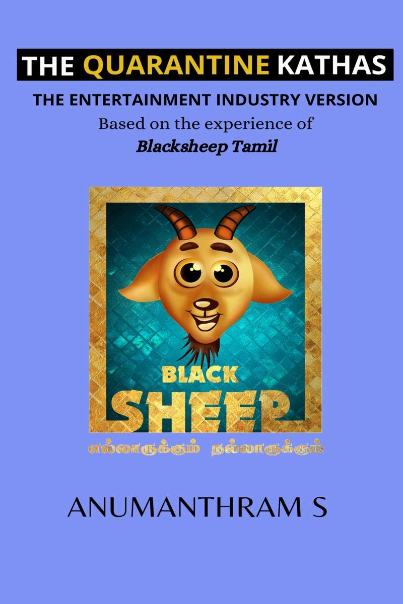 The Quarantine Kathas  The Entertainment Industry Version : Based On The Experience Of Blacksheep Tamil
