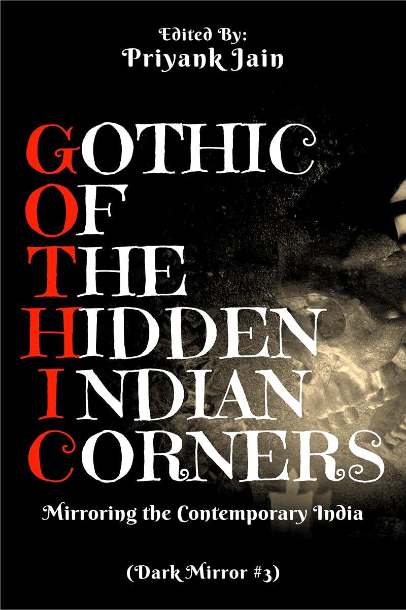 Gothic Of The Hidden Indian Corners : Mirroring The Contemporary India