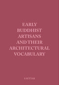 Early Buddhist Artisans And Their Architectural Vocabulary