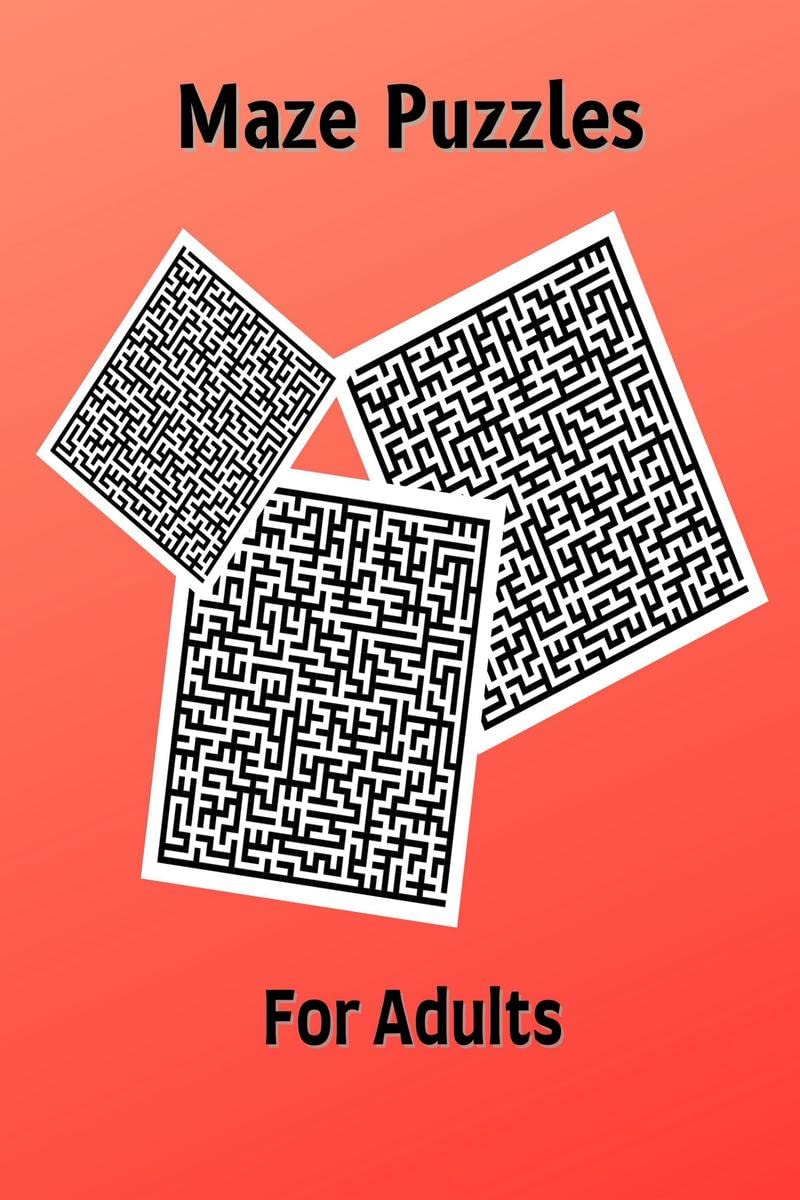 Maze Puzzels For Adults : Hard and Confusing Puzzles for Adults, Seniors and all other Puzzle Fans