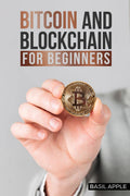 Bitcoin and Blockchain for Beginners : The Bitcoin Investing and Blockchain Cryptocurrency Understanding Guide for Complete Newb