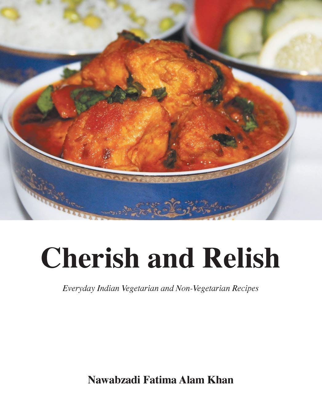 Cherish and Relish: Everyday Indian Vegetarian and NonVegetarian Recipes (Hardback)