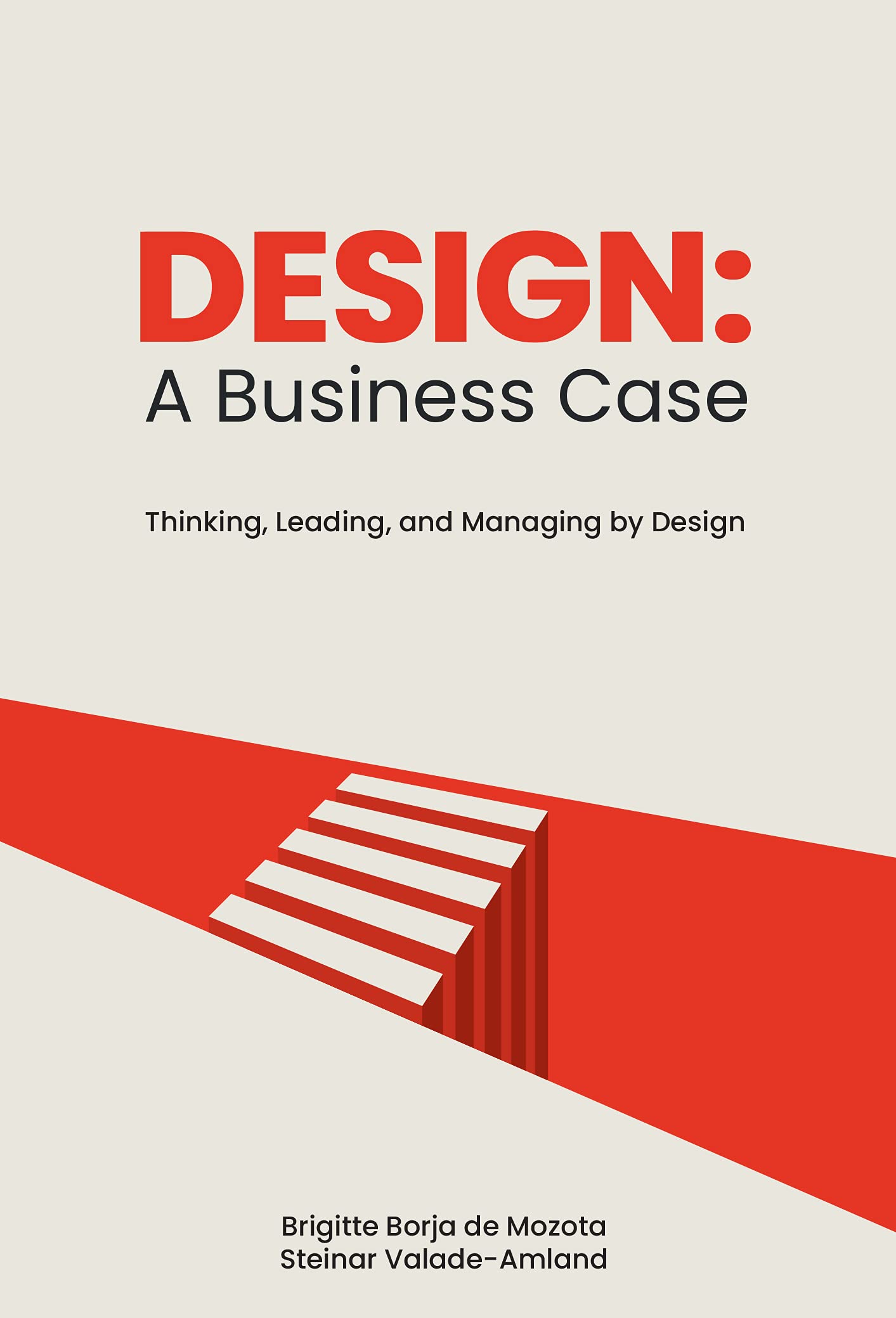 Design: A Business Case  Thinking, Leading and Managing by Design (Indian Edition)
