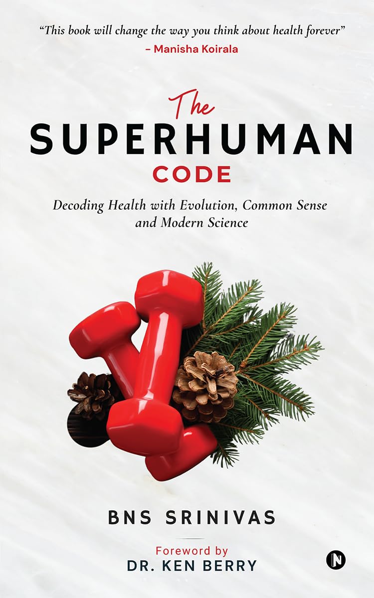 The Superhuman Code: Decoding Health with Evolution, Common Sense and Modern Science