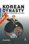 Korean Dynasty: Hyundai and Chung Ju Yung | Donald Kirk | Routledge | Paperback | Hyundai and Chung Juyung