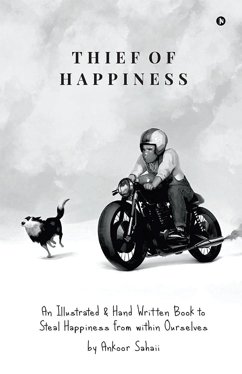 Thief Of Happiness : An Illustrated & Hand Written Book To Steal Happiness From Within Ourselves