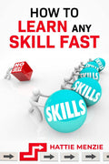 How To Learn Any Skill Fast : Learn How To Improve Your Study Habits, Productivity, And Memory With These EasyToFollow Lessons