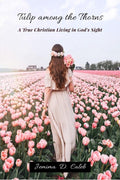 Tulip Among the Thorns: A True Christian Living in Gods Sight