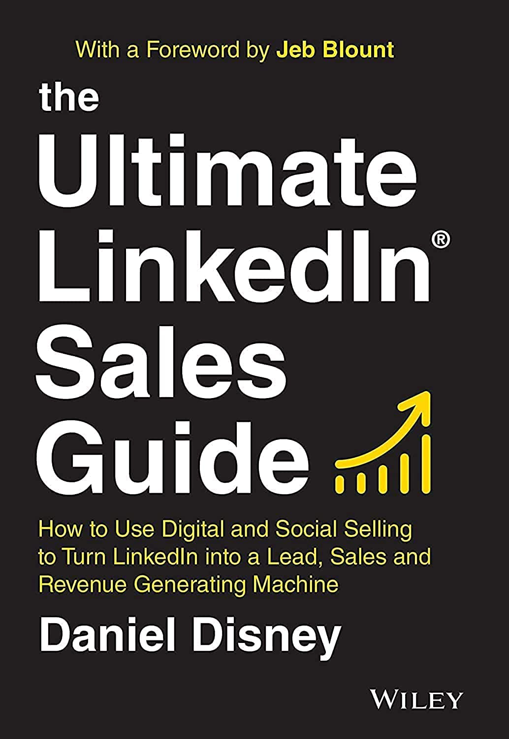 The Ultimate LinkedIn Sales Guide: How to Use Digital and Social Selling to Turn LinkedIn into a Lead, Sales and Revenue Generat