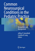 Common Neurosurgical Conditions in the Pediatric Practice: Recognition and Management