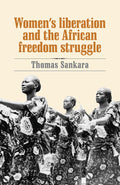 Womens Liberation and the African Freedom Struggle